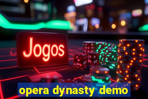 opera dynasty demo